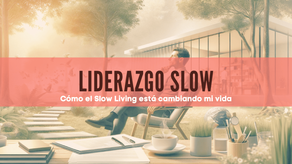 Slow Management, Slow Living, Slow Leadership, cómo reducir el estrés laboral, beneficios del mindfulness, mindfulness en el trabajo, técnicas de relajación, mejorar la productividad con meditación.