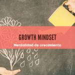 Read more about the article La Mentalidad de Crecimiento, Growth Mindset y el Liderazgo Transformador