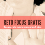 Read more about the article Reto Focus: Recupera la Calma Mental y entrena tu Atención Plena