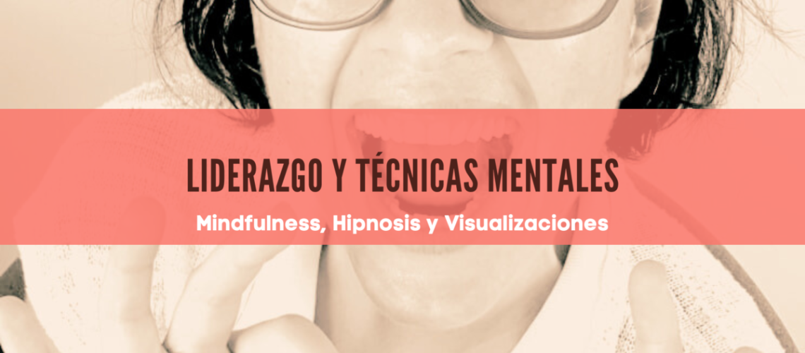 hipnosis, mindfulness y visualizaciones aplicados al entrenamiento mental, mentalidad de crecimiento en el la empresa y vida personal